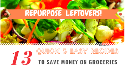 Save money on groceries - Repurpose leftovers!
